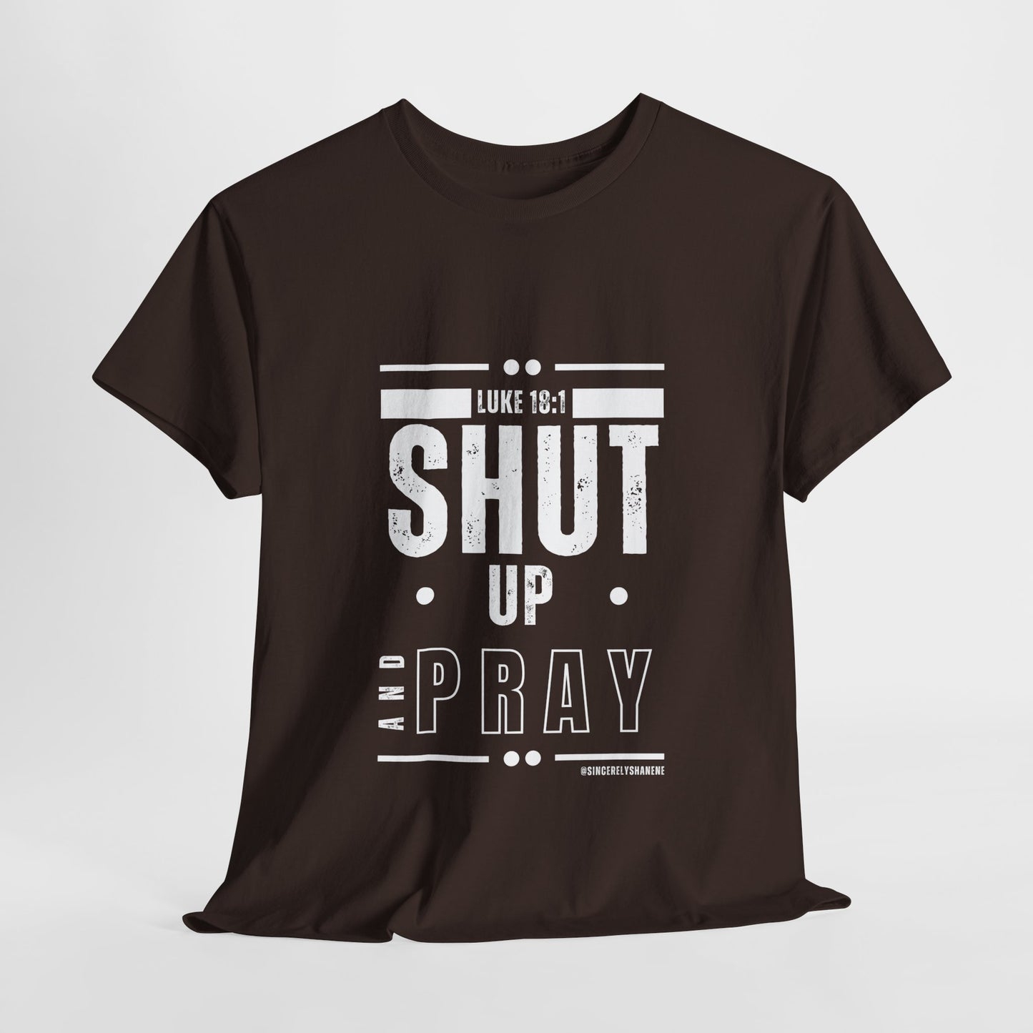 Shut Up and Pray Unisex Tee - Premium Quality and Sustainable Cotton