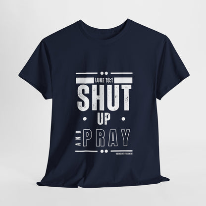 Shut Up and Pray Unisex Tee by Sincerely Shanene