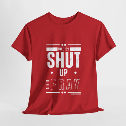 Shut Up and Pray Unisex Tee by Sincerely Shanene