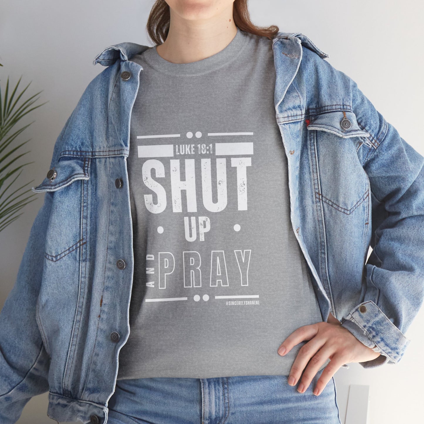 Shut Up and Pray Unisex Tee by Sincerely Shanene