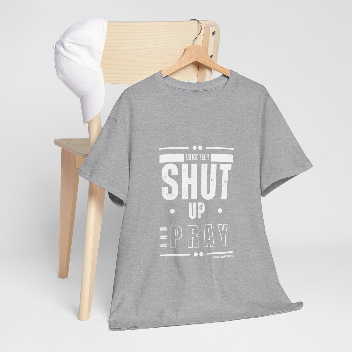 Shut Up and Pray Unisex Tee by Sincerely Shanene