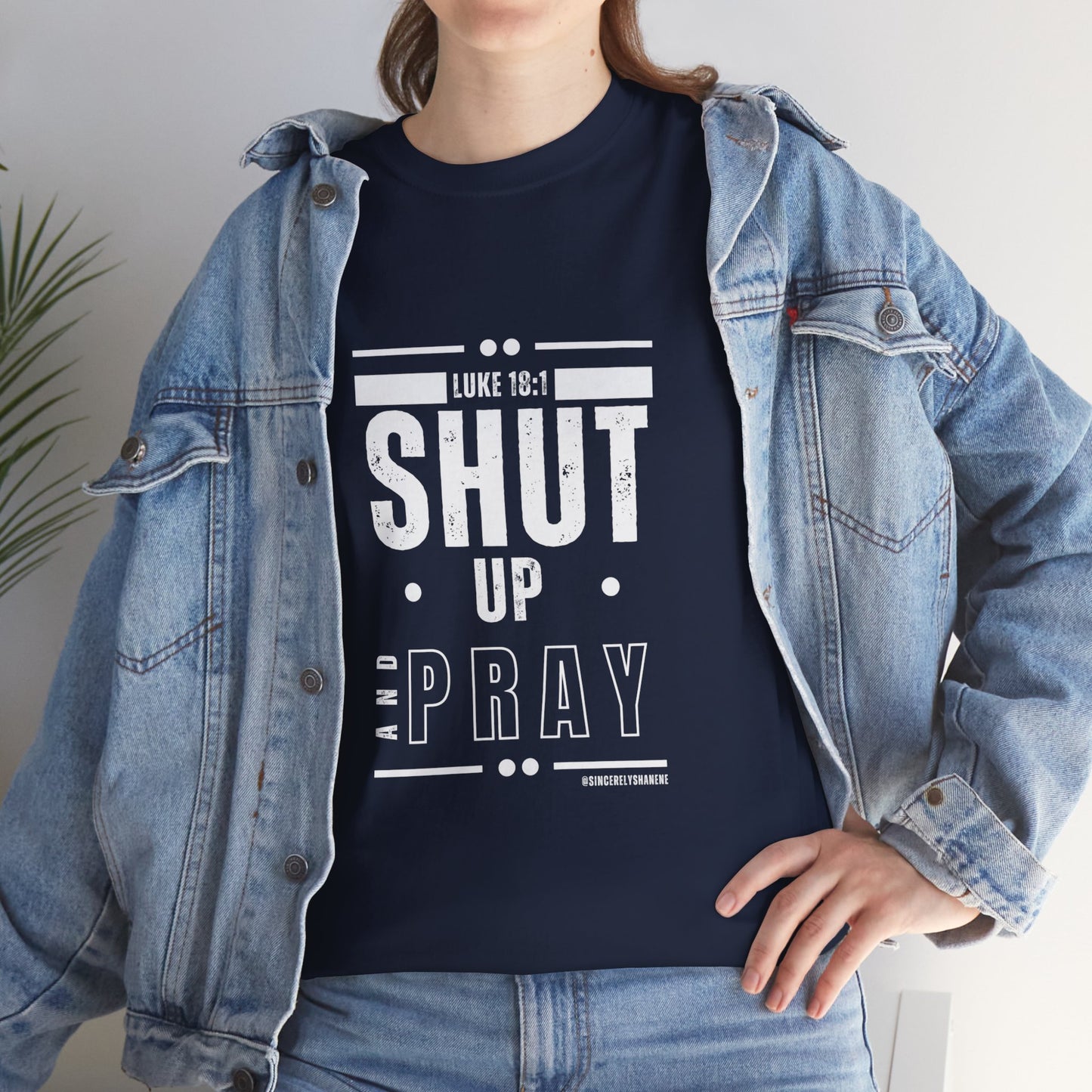 Shut Up and Pray Unisex Tee by Sincerely Shanene