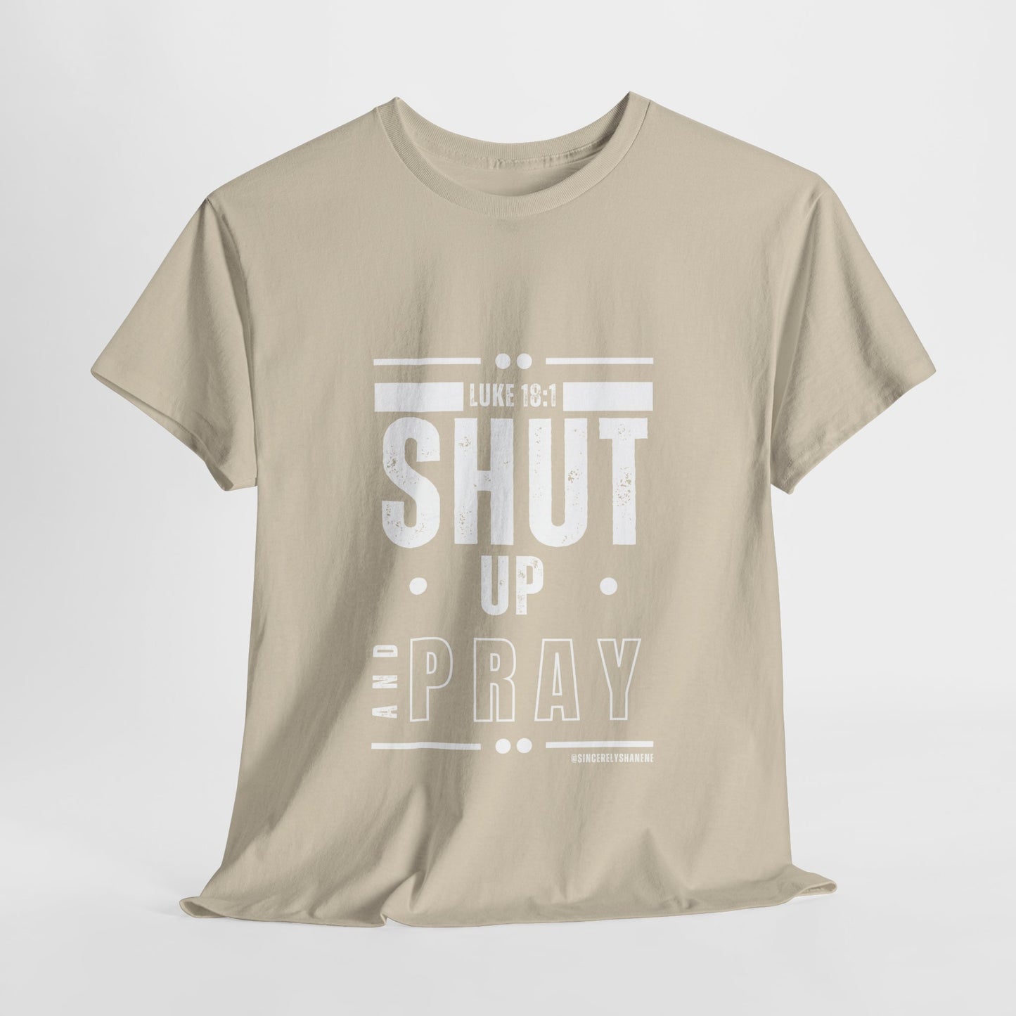 Shut Up and Pray Unisex Tee - Premium Quality and Sustainable Cotton