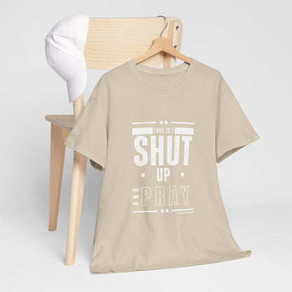 Shut Up and Pray Unisex Tee by Sincerely Shanene