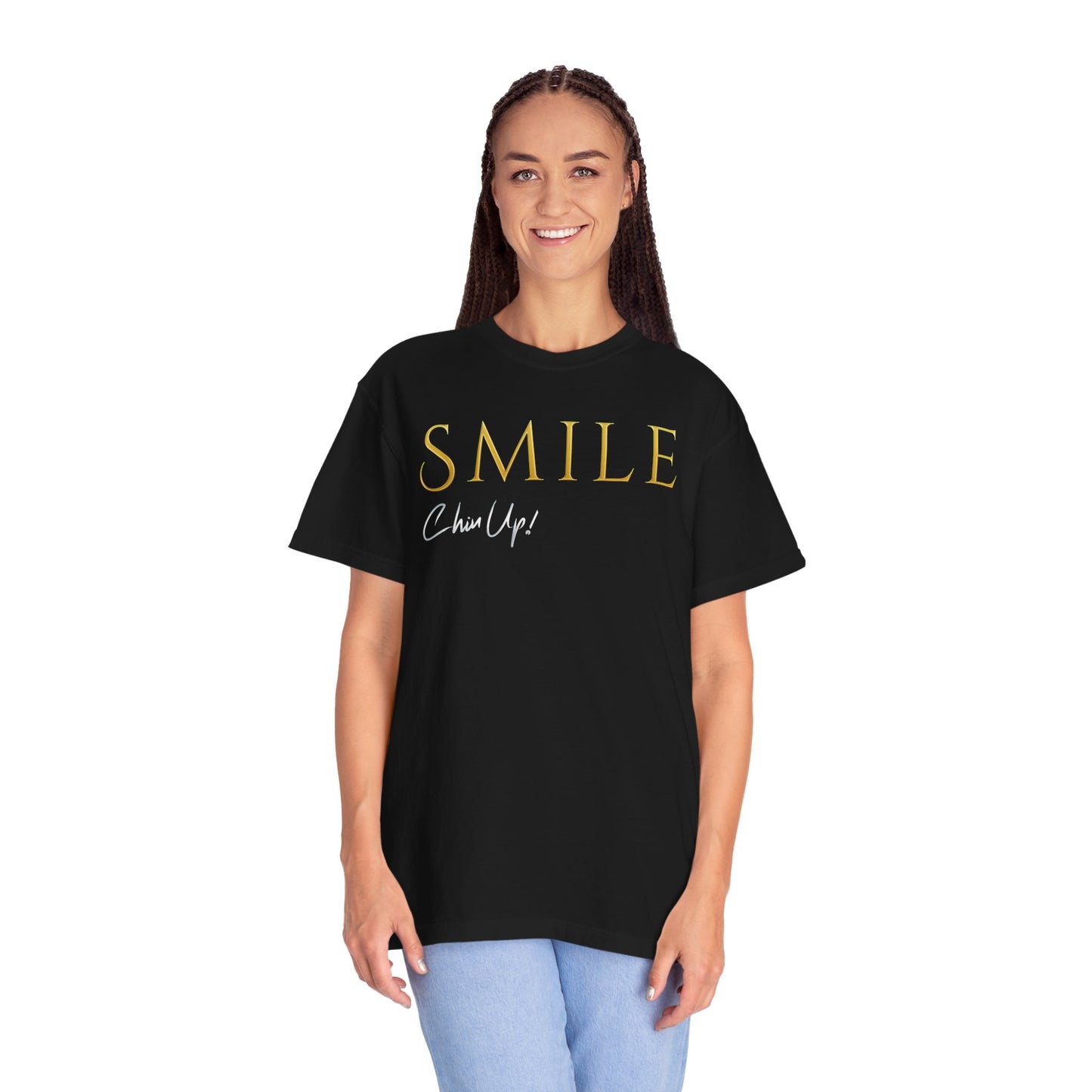 SMILE, Chin Up! Garment-Dyed T-shirt