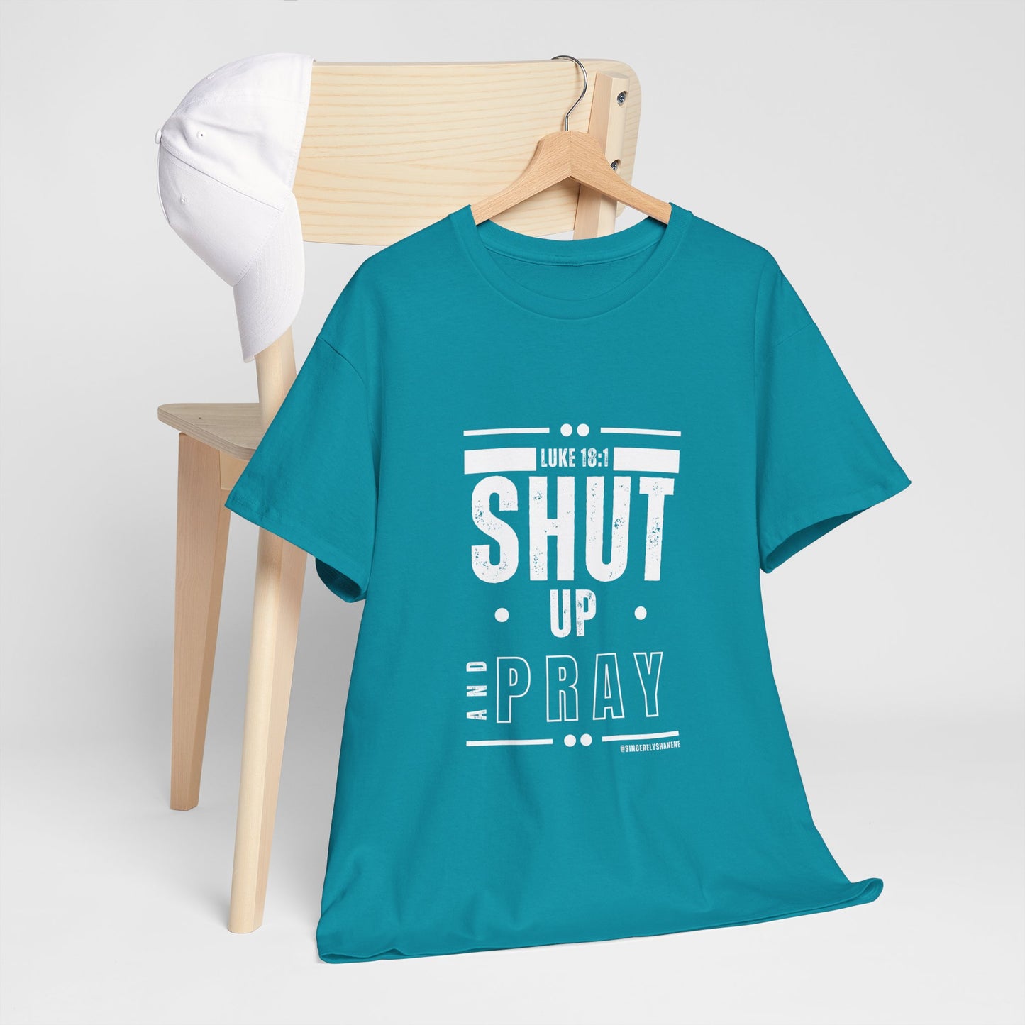 Shut Up and Pray Unisex Tee by Sincerely Shanene