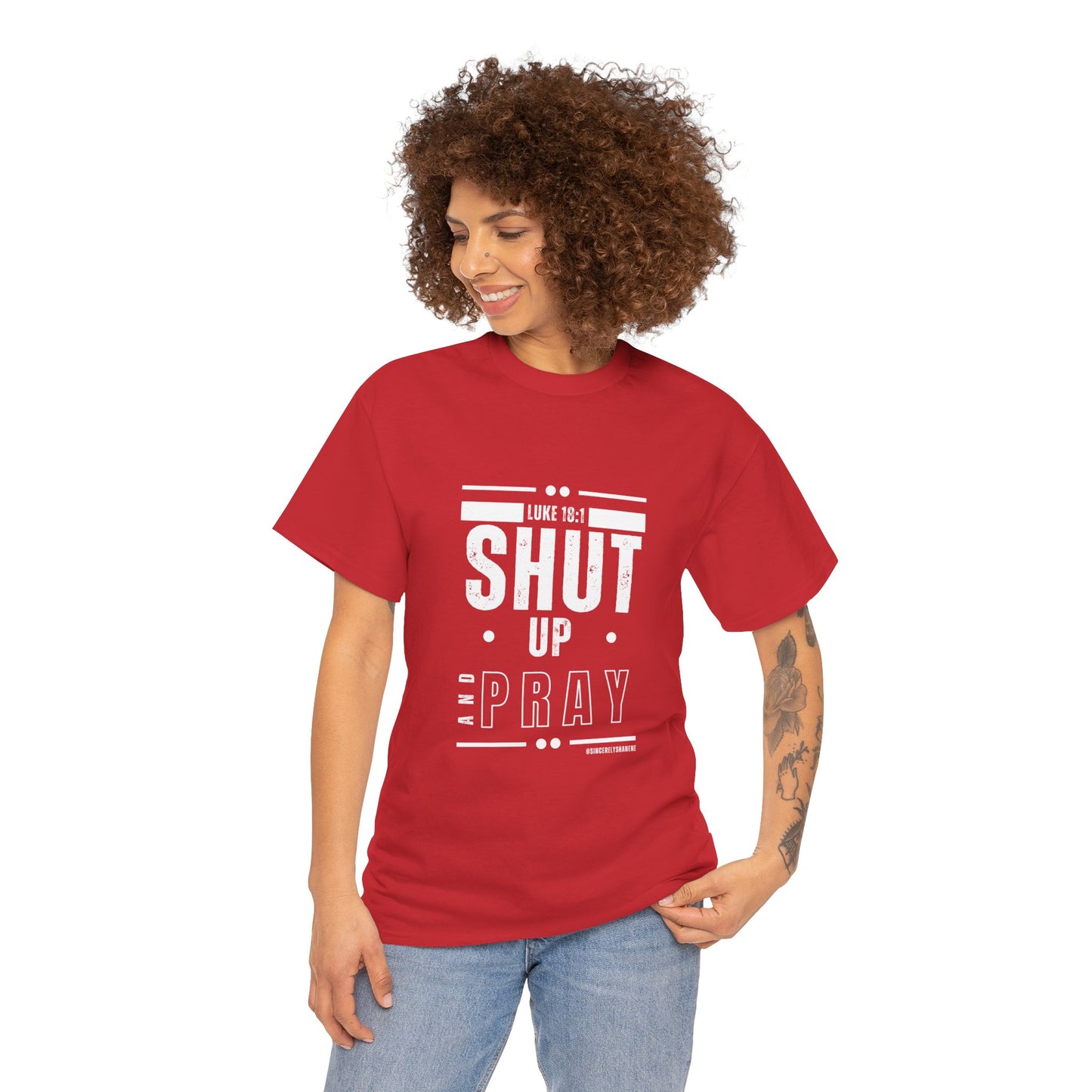 Shut Up and Pray Unisex Tee by Sincerely Shanene