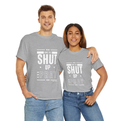 Shut Up and Pray Unisex Tee by Sincerely Shanene