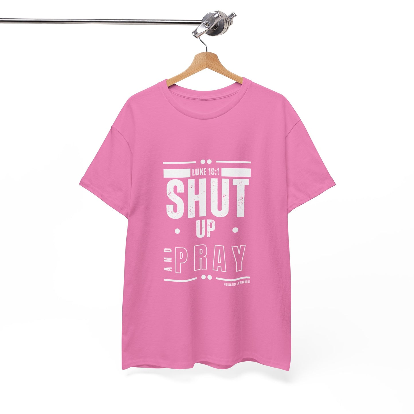 Shut Up and Pray Unisex Tee by Sincerely Shanene