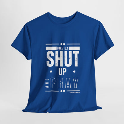 Shut Up and Pray Unisex Tee by Sincerely Shanene