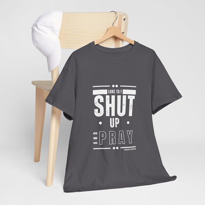 Shut Up and Pray Unisex Tee - Premium Quality and Sustainable Cotton