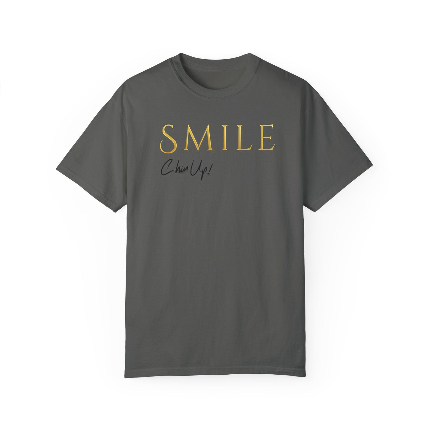 SMILE, Chin Up! Garment-Dyed T-shirt