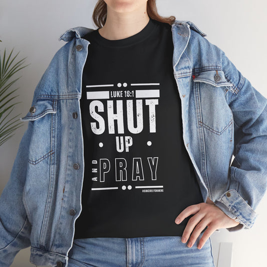 Shut Up and Pray Unisex Tee - Premium Quality and Sustainable Cotton