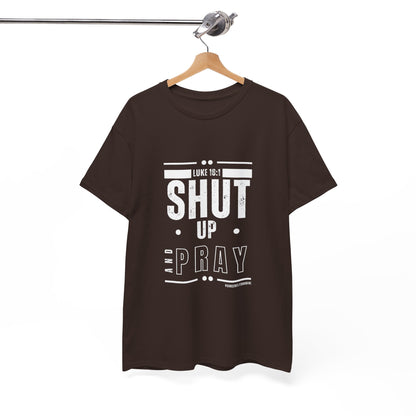 Shut Up and Pray Unisex Tee by Sincerely Shanene