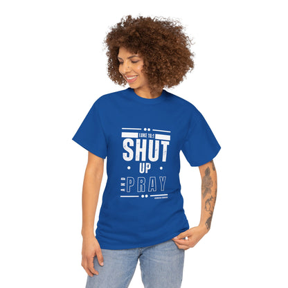 Shut Up and Pray Unisex Tee by Sincerely Shanene