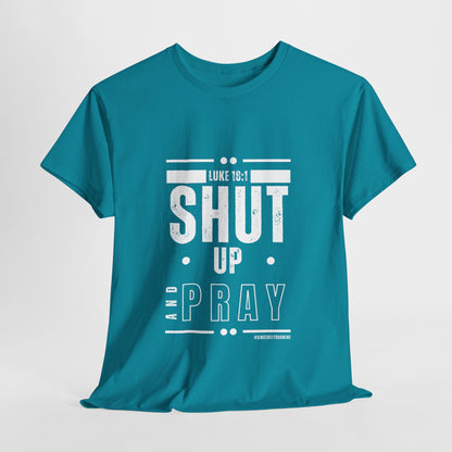 Shut Up and Pray Unisex Tee - Premium Quality and Sustainable Cotton