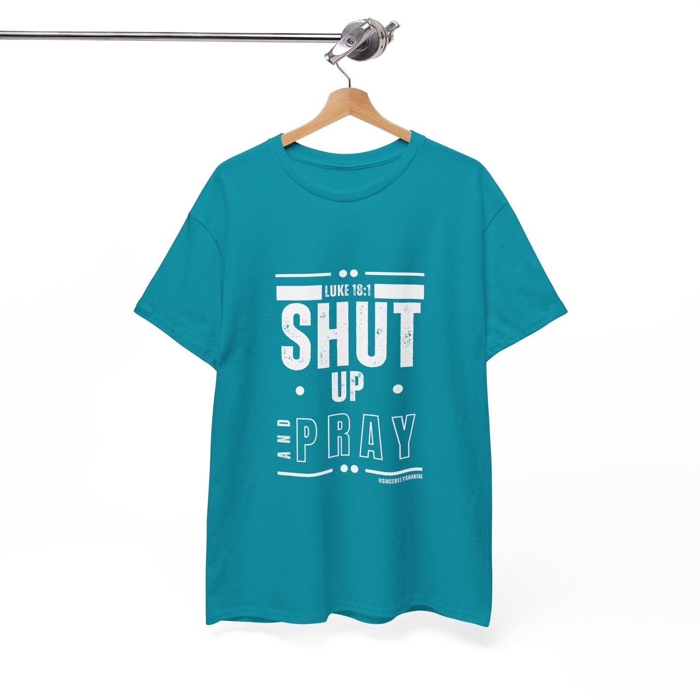 Shut Up and Pray Unisex Tee by Sincerely Shanene