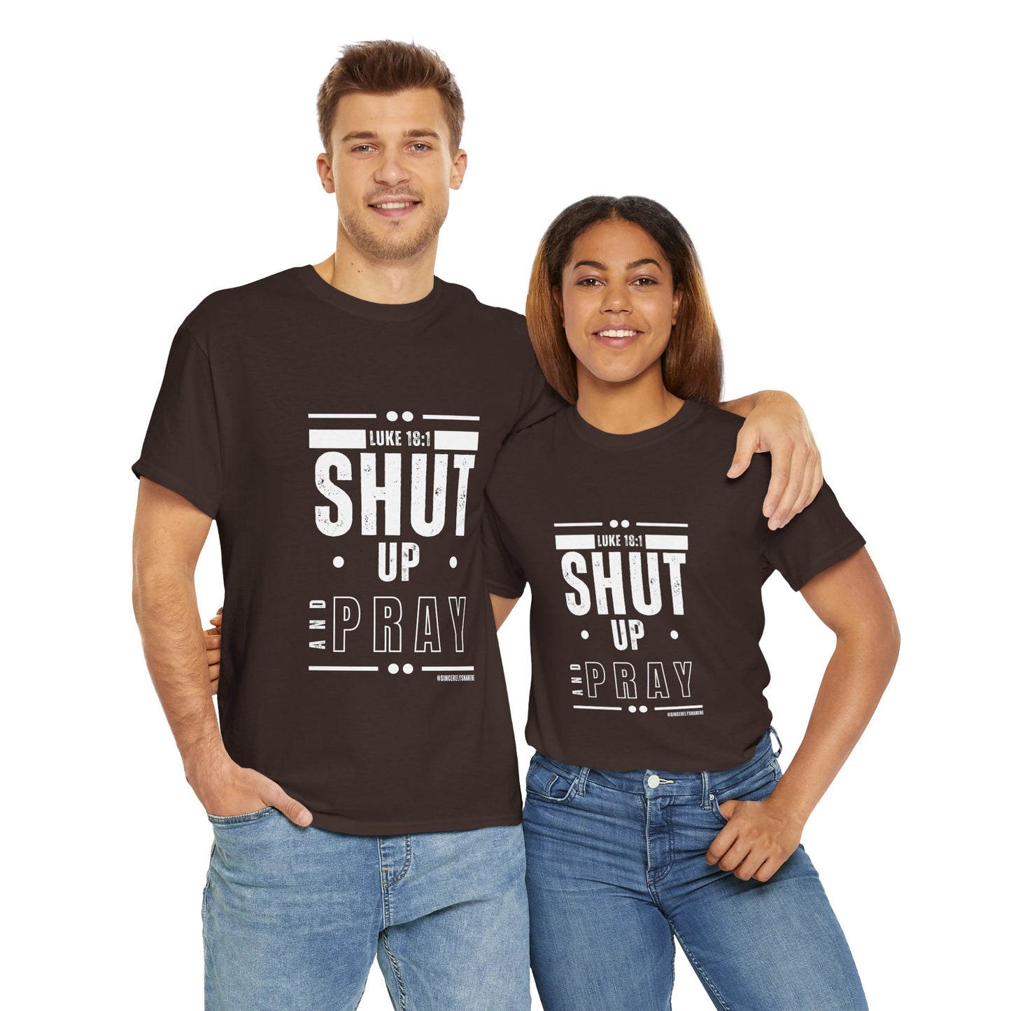 Shut Up and Pray Unisex Tee by Sincerely Shanene