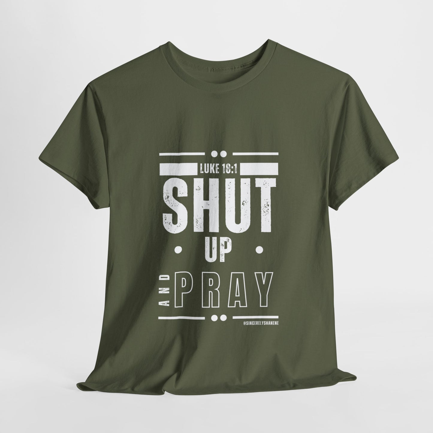 Shut Up and Pray Unisex Tee by Sincerely Shanene