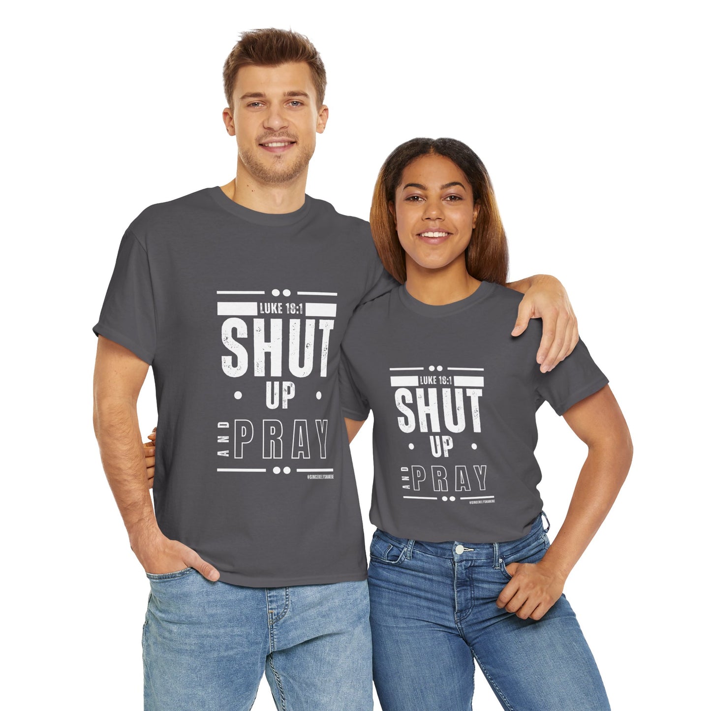 Shut Up and Pray Unisex Tee by Sincerely Shanene