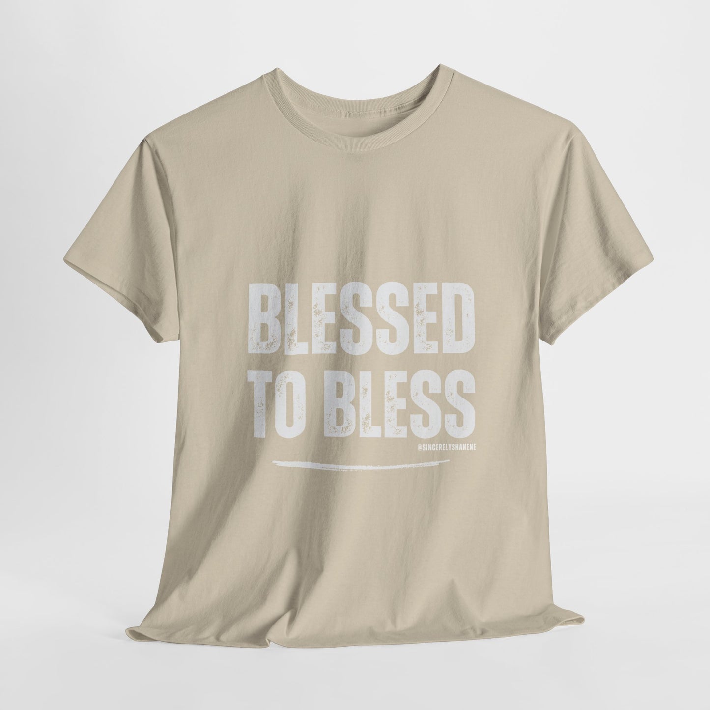 Blessed to Bless T-shirt by Sincerely Shanene