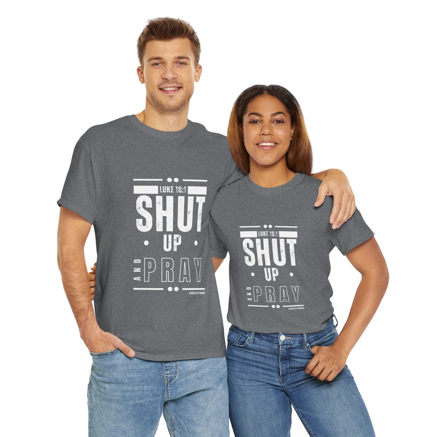 Shut Up and Pray Unisex Tee by Sincerely Shanene