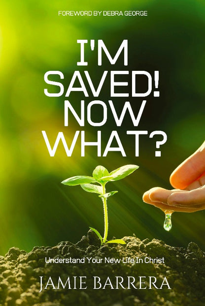 I'm Saved! Now What? - Higgins Publishing